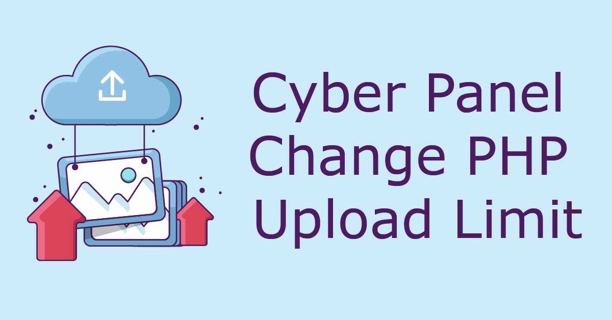 Cyber Panel Change PHP Upload Limit