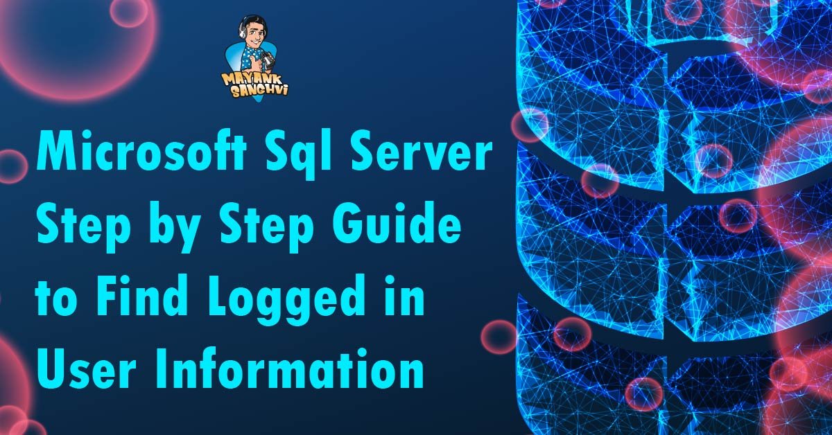 Step by Step guide to know Logged in User Information