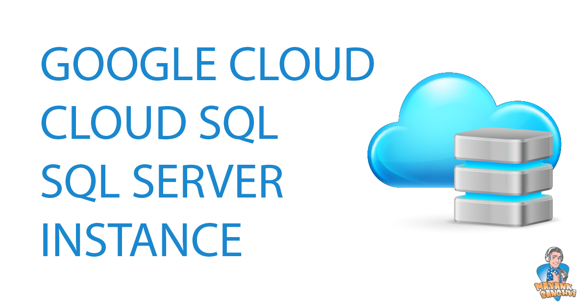 Google Cloud - Cloud SQL -SQL Server