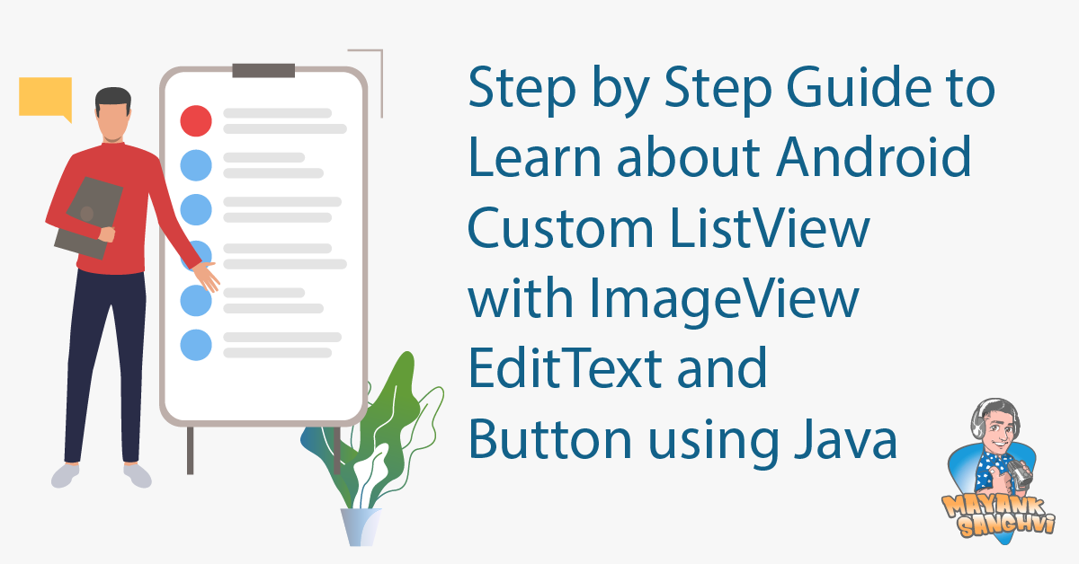 Step by Step Guide to Learn about Android Custom ListView with ImageView EditText and Button using Java