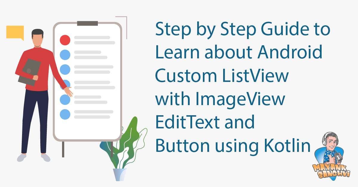 Step by Step Guide to Learn about Android Custom ListView with ImageView EditText and Button using Kotlin